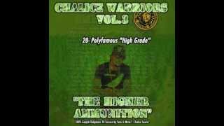 20- Polyfamous - High Grade (Chalice Sound System Mixtape, Chalice Warriors vol.3)