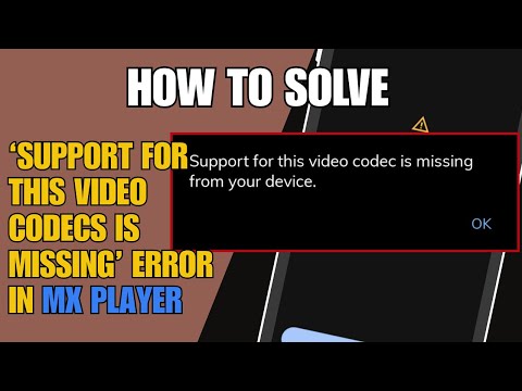 Fix ‘Support for This Video Codecs Is Missing’ Error in MX Player