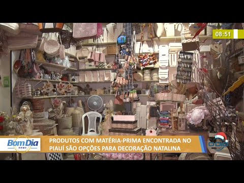 Produtos com matéria prima encontrada no Piauí são opções para decoração natalina 14 12 20