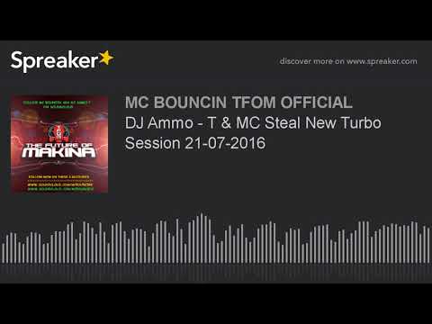 DJ Ammo - T & MC Steal New Turbo Session 21-07-2016
