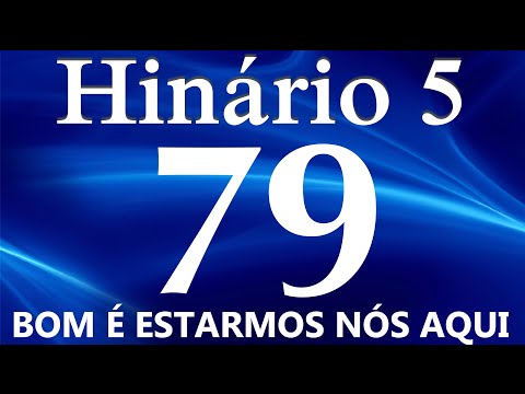 HINO 79 CCB - Bom é Estarmos Nós Aqui - HINÁRIO 5 COM LETRAS