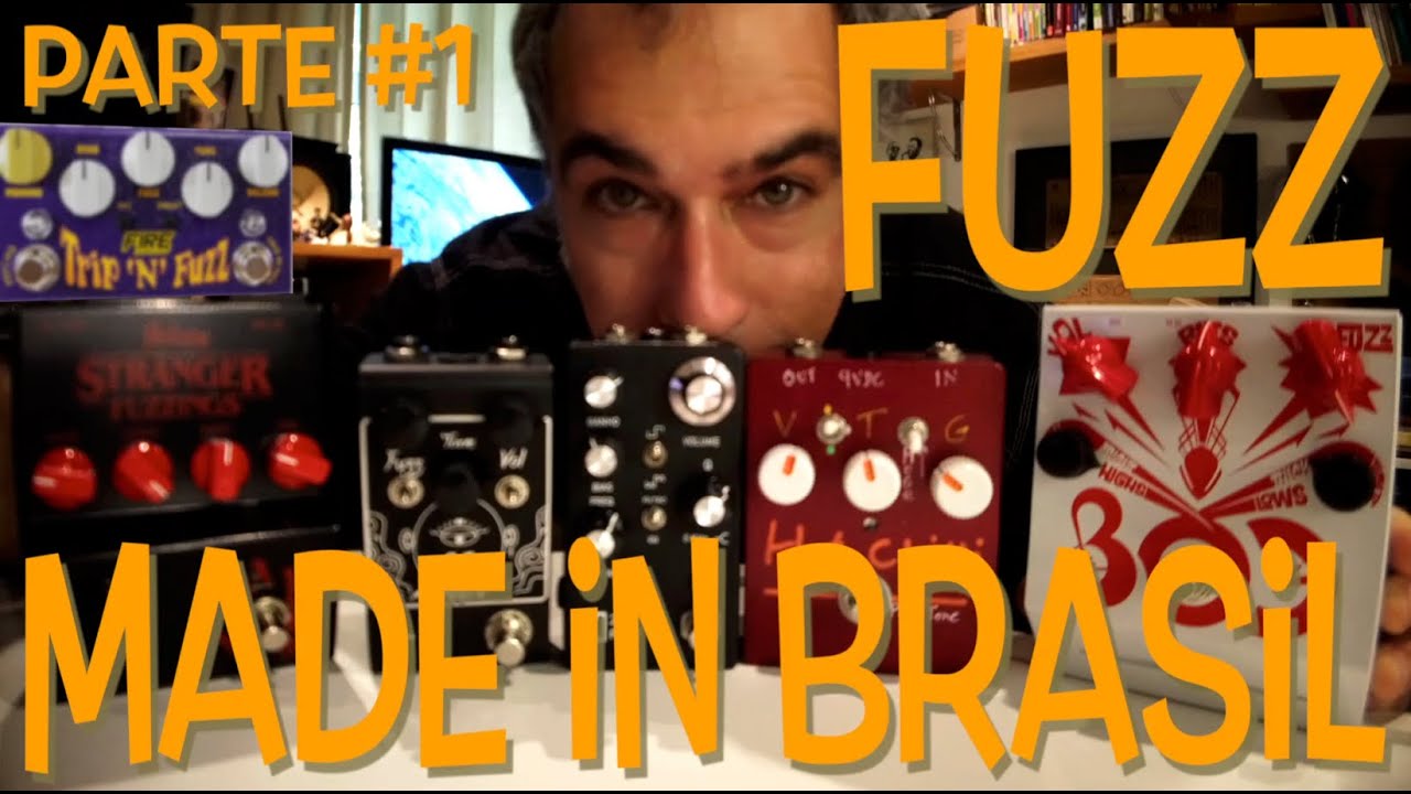Pedais de FUZZ “MADE IN BRASIL” - Parte 1