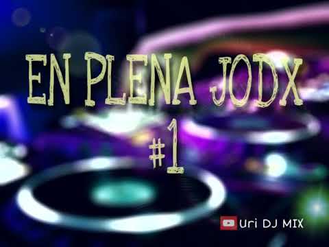 EN PLENA JODX #1 | URI DJ MIX