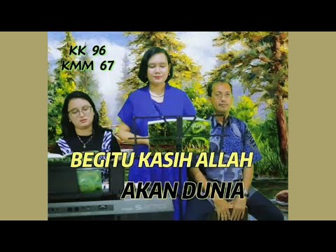 KK 96 || KMM 67 " BEGITU KASIH ALLAH AKAN DUNIA " - Vg GintBers Jemaat GPIB Pancaran Kasih Depok