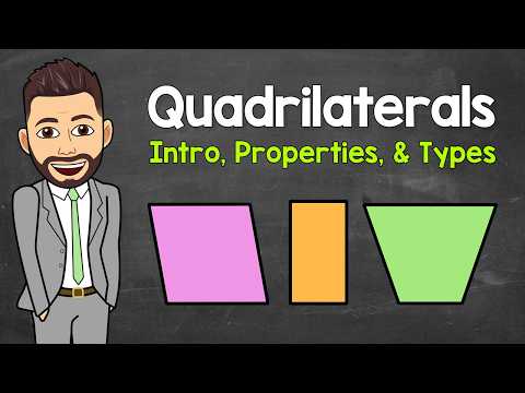 Quadrilaterals Explained (Mini Course) | Intro, Properties, and Types