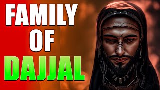 THE FAMILY OF DAJJAL
