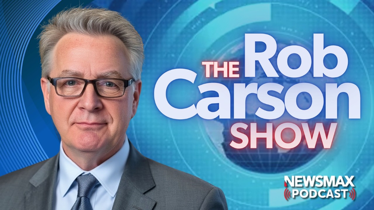The Rob Carson Show (08/06/2026) | NEWSMAX Podcasts