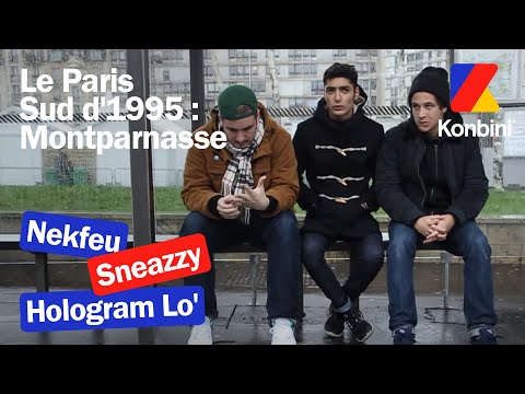 Le Paris Sud d'1995 : Montparnasse (Épisode 1) avec Nekfeu, Sneazzy et Hologram Lo'