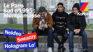 Le Paris Sud d'1995 : Montparnasse (Épisode 1) avec Nekfeu, Sneazzy et Hologram Lo'