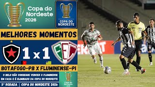 Botafogo-PB vs Fluminense-PI | Melhores Momentos | 5ª Rodada | Copa do Nordeste 2026