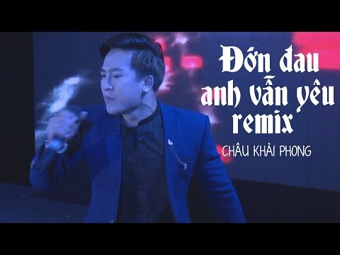 Đớn Đau Anh Vẫn Yêu Remix - Châu Khải Phong (LiveShow Phạm Trưởng 2017 - Phần 19/21)
