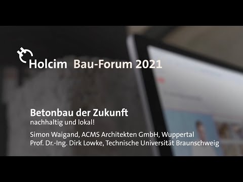Betonbau der Zukunft–nachhaltig und lokal!; S. Waigand, M.Sc. Architekt, ACMS Architekten, Wuppertal