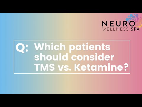 Which patients should consider TMS vs. Ketamine?