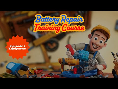 Battery Repair Training Course - Episode 1 Equipment