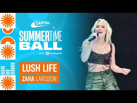 Zara Larsson - Lush Life (Live at Capital's Summertime Ball 2023) | Capital