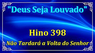 HINO 398 - NÃO TARDARÁ A VOLTA DO SENHOR - HINÁRIO CCB COM LETRAS