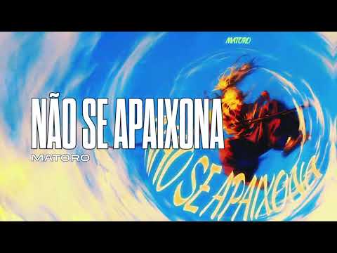 MATORO - NÃO SE APAIXONA