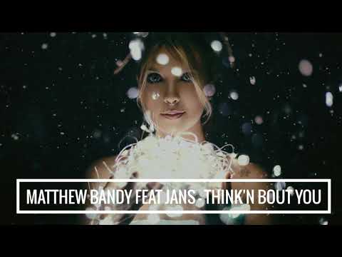 Matthew Bandy feat Jans Ingber - Think'n bout you
