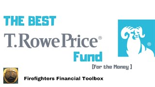 The Best T Rowe Price Fund For the Money
