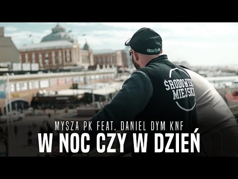 Mysza PK feat. Daniel DYM KNF - W noc czy w dzień  / prod. DJ Gondek (Official Video)