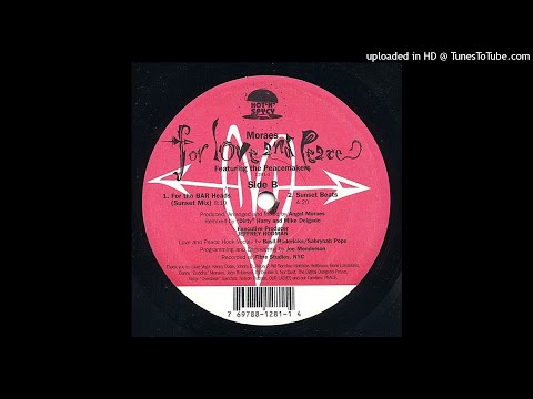 Moraes Featuring The Peacemakers - For Love And Peace (For The BAR Heads (Sunset Mix))