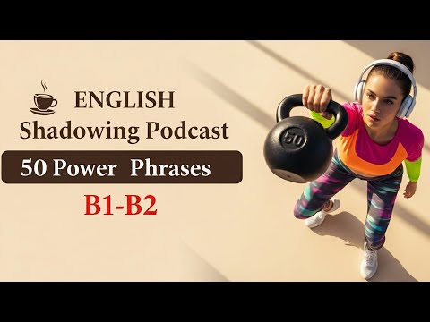 50 Phrases Every English Learner MUST Know | B1-B2 Shadowing Practice Podcast