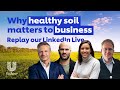 Why Regenerative Agriculture Matters To Business Unilever