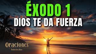 Oración de la Mañana con ÉXODO 1 | DIOS TE DA FUERZA PARA SUPERAR CUALQUIER OBSTÁCULO