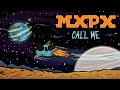 MxPx "Call Me" (Official Music Video)