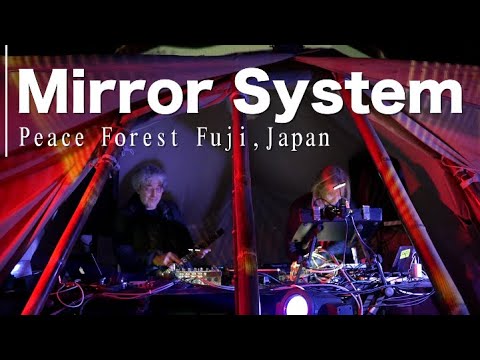 Mirror System Live part2/3【Peace Forest Fuji】Japan,2019.MAY.05