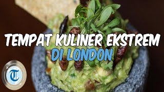 5 Tempat Makan untuk Mencoba Kuliner Ekstrem di London