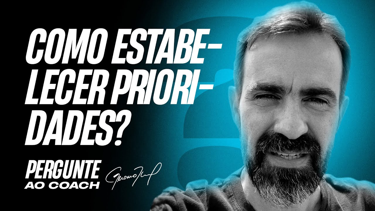 Como estabelecer prioridades no dia a dia e na vida? | Pergunte ao Coach #041