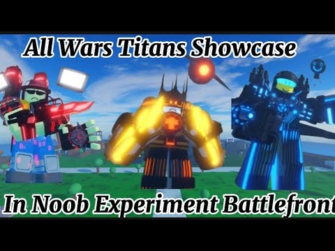 All Wars Titans Showcase In Noob Experiment Battlefront 