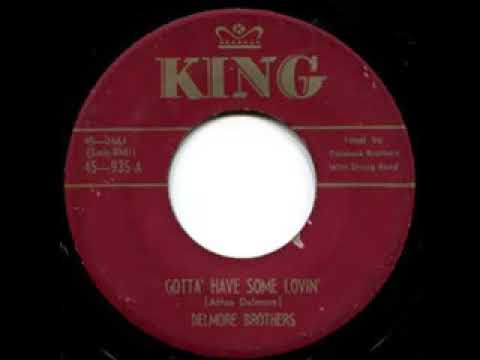 Gotta Have Some Lovin' - The Delmore Brothers