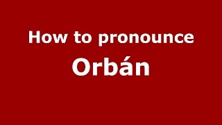 How to pronounce Orbán