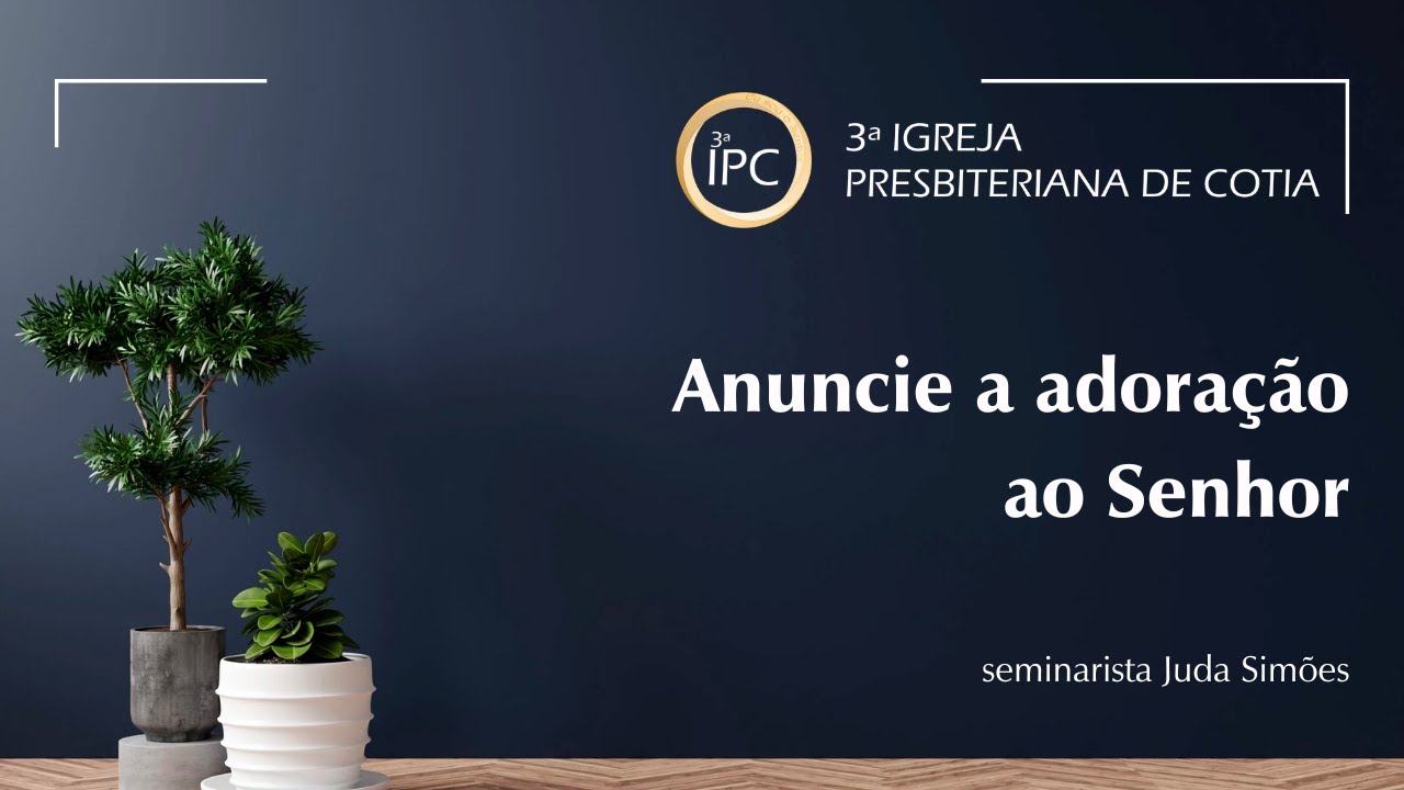 Proclame a Adoração ao Senhor: Uma Missão para Todos | Salmos 96:1-13 - Seminarista Judá Simões