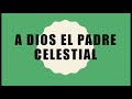 A Dios el Padre Celestial