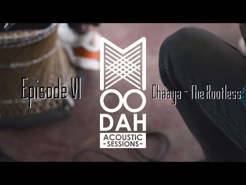 Chaaya - The Rootless (Moodah Session Episode VI)