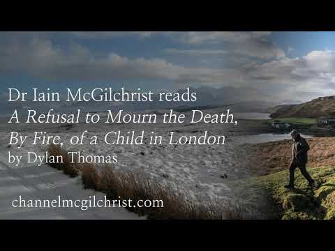Daily Poetry Readings #322: A Refusal to Mourn... by Dylan Thomas read by Dr Iain McGilchrist