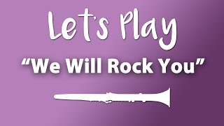 Let's Play "We Will Rock You" - Clarinet