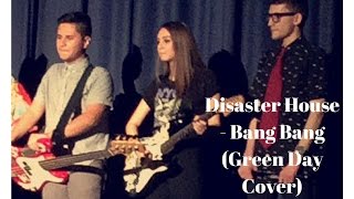 Disaster House - Bang Bang (Green Day Cover)