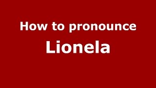How to pronounce Lionela