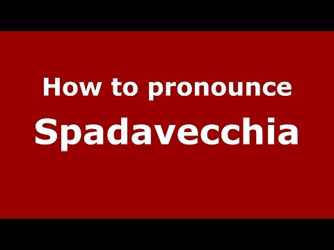 How to pronounce Spadavecchia