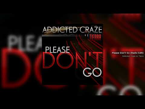 Addicted Craze Vs. Tierra - Please Don´t Go (Radio Edit) // HANDS UP //