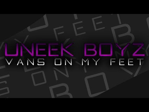 Uneek Boyz - Vans on my feet (Original Mix)