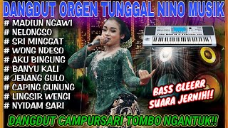 Download lagu DANGDUT ORGEN TUNGGAL NINO MUSIK❗CAMPURSARI DANGDUT TOMBO NGANTUK❗MADIUN NGAWI, SRI MINGGAT mp3