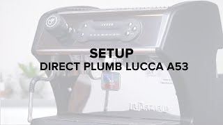 Direct Plumb LUCCA A53 Espresso Machine Setup Guide