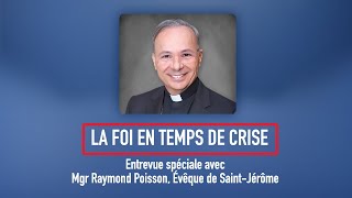 La Foi en temps de crise – Mgr Raymond Poisson