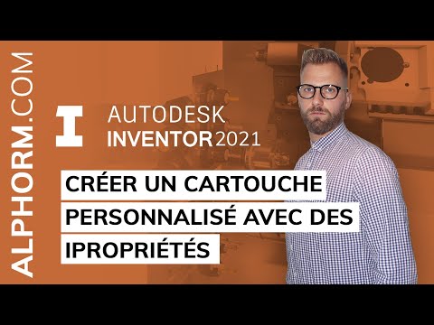 Créer un cartouche personnalisé avec des iPropriétés sous Inventor 2021