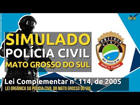 Simulado PC MS Lei Complementar n° 114 de 2005 - Lei Orgânica da Policia Civil do Mato Grosso do Sul
